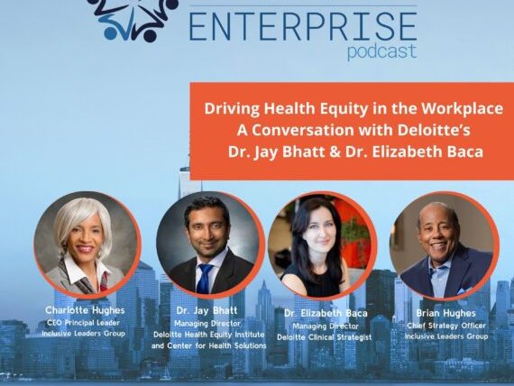 Driving Health Equity in the Workplace: A Conversation with Deloitte’s Dr. Jay Bhatt & Dr. Elizabeth Baca